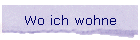 Wo ich wohne